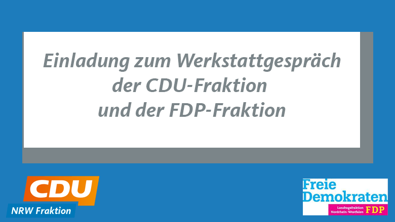 Werkstattgespräch der Landtagsfraktionen von CDU und FDP